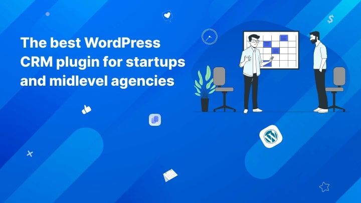 Best Wordpress Crm Plugin For Startups And Mid-Level Agencies